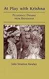 At play with Krishna : pilgrimage dramas from Brindavan