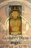 The glorious deeds of Pūrna : a translation and study of the Pūrnāvadāna