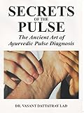 Secrets Of The Pulse The Ancient Art Of Ayurvedic Pulse Diagnosis