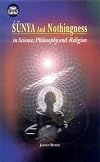 Sunya and Nothingness: in Science, Philosophy and Religion