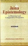 Jaina Epistemology In Historical And Comparative Perspective