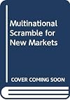 Multinational scramble for new markets