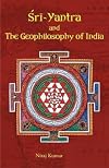 Sri Yantra and The Geophilosophy of India