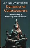 Dyamics of Consciousness : The Trichotomy of Mind, Body and Consciousness