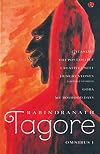 Rabindranath Tagore Omnibus I: Gitanjali, The Post Office, Creative Unity, Hungry Stones & Other Stories, Gora, My Boyhood Days