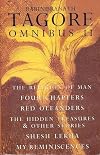 Rabindranath Tagore Omnibus II: The Religion of Man, Four Chapters, Red Oleanders, The Hidden Treasures & Other Stories, Shesh Lekha, and My Reminiscences