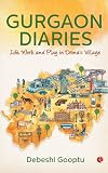 Gurgaon Diaries: Life, Work and Play in Drona's Village