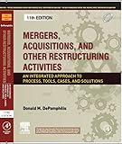 Mergers, acquisitions, and other restructuring activities: an integrated approach to process, tools, cases, and solutions