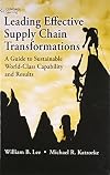LEADING EFFECTIVE SUPPLY CHAIN TRANSFORMATIONS : A GUIDE TO SUSTAINABLE WORLD - CLASS CAPABILITY AND RESULTS 1ST ED