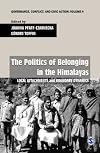 The Politics of Belonging in the Himalayas: Local Attachments and Boundary Dynamics (Governance, Conflict and Civic Action)