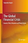 The Global Financial Crisis Genesis, Policy Response and Road Ahead