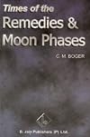 Times of Remedies and Moon Phases
