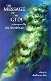 The message of the Gita : as interpreted by Sri Aurobindo [4th ed.]