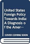 United States foreign policy towards India : a diagnosis of the American approach, autographed by author