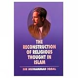 The Reconstruction Of Religious Thought In Islam