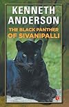 The Black Panther of Sivanipalli and Other Stories of the Indian Jungle
