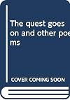 The quest goes on and other poems