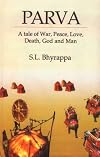 Parva: A tale of war, Peace, Love, Death, God, and Man