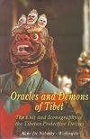 Oracles and Demons of Tibet- the cult and iconography of the tibetan protective