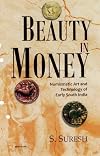 Beauty in Money: Numismatic Art and Technology of Early South India