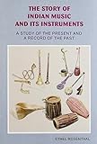 Story of Indian Music and Its Instruments:study of the present and record of the past
