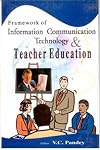 Framework of Information Communication Technology &Teacher Education