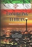 Troubling Tehran: reflections on geopolitics