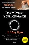 Don't Polish Your Ignorance....it may shine
