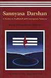 Sannyasa Darshan-A Treatise on Traditional and Contemporary Sannyasa