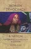Between Democracy and Nation: Gender and Militarisation in Kashmir