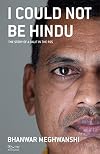 I Could Not Be Hindu The Story of a Dalit in the RSS