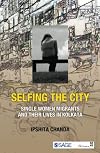 Selfing the City: Single Women Migrants and Their Lives in Kolkata