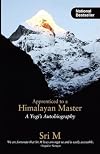 Apprenticed to a Himalayan Master: A Yogi's Autobiography