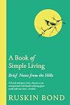 A Book of Simple Living: Brief Notes from the Hills