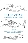 Pluriverse: A Post-Development Dictionary