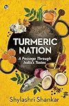 "Turmeric Nation A passage through india’s tastes "