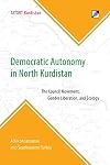 Democratic Autonomy in North Kurdistan: The Council Movement, Gender Liberation, and Ecology