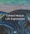 EDVARD MUNCH. LIFE EXPRESSIONS /ANGLAIS (THE MUNCH MUSEU)