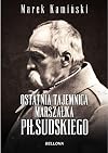 Ostatnia tajemnica Marszałka Piłsudskiego