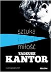 Sztuka ponad miłość : Tadeusz Kantor