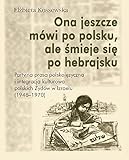 Ona Jeszcze Mowi Po Polsku Ale Smieje Sie Po Hebrajsku