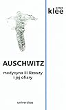 Auschwitz Medycyna Iii Rzeszy I Jej Ofiary