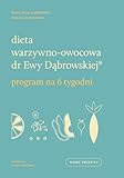 Dieta Warzywnoowocowa Dr Ewy Dabrowskiej Program Na 6 Tygodni