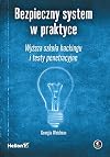 Bezpieczny system w praktyce : wyższa szkoła hackingu i testy penetracyjne