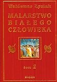 Malarstwo Bialego Czlowieka Tom 1