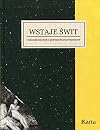 Wstaje świt : dzienniki młodych z pierwszych lat powojennych : 1945-1948