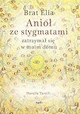 Brat Elia Aniol Ze Stygmatami Zatrzymal Sie W Moim Domu