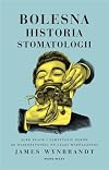 Bolesna historia stomatologii albo płacz i zgrzytanie zębów od starożytności po czasy współczesne