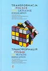 Transformacja W Polsce I Na Ukrainie: Wybrane Aspekty = Transforma'tsi'ia V Polshchi I V Ukra'ini: Vybrani Aspekty