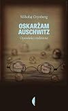 Oskarżam Auschwitz : opowieści rodzinne